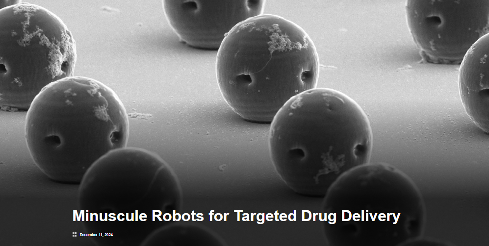 Caltech Article: Miniscule Robots for Targeted Drug Delivery